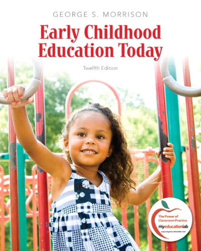 Early Childhood Education Today 12th Edition by George S Morrison (PDF Instant Download)