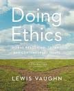 Doing Ethics Moral Reasoning Theory and Contemporary Issues Fifth Edition by Lewis Vaughn (PDF Instant Download)