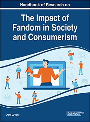 Handbook of Research on the Impact of Fandom in Society and Consumerism (PDF Instant Download)