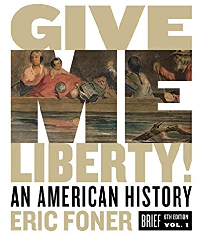 Give Me Liberty!: An American History (Brief Sixth Edition) (Vol. Volume One) 6th Edition (PDF Instant Download)