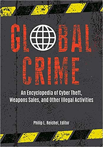 Global Crime: An Encyclopedia of Cyber Theft, Weapons Sales, and Other Illegal Activities (PDF Instant Download)