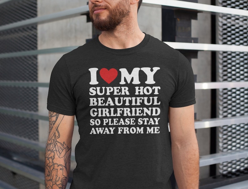 I Love My Girlfriend Shirt, I Heart My Girlfriend Shirts, Valentine Shirt, Funny Boyfriend shirt, Meme Y2k Tee, Hot Girlfriend T-shirt