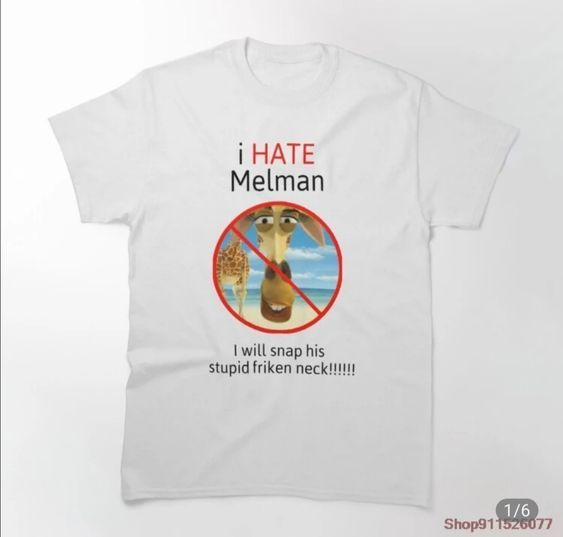 I Hate Melman T Shirt 100 Pure Cotton Big Size Melman Oddly Specific Weirdly Specific I Hate Melman