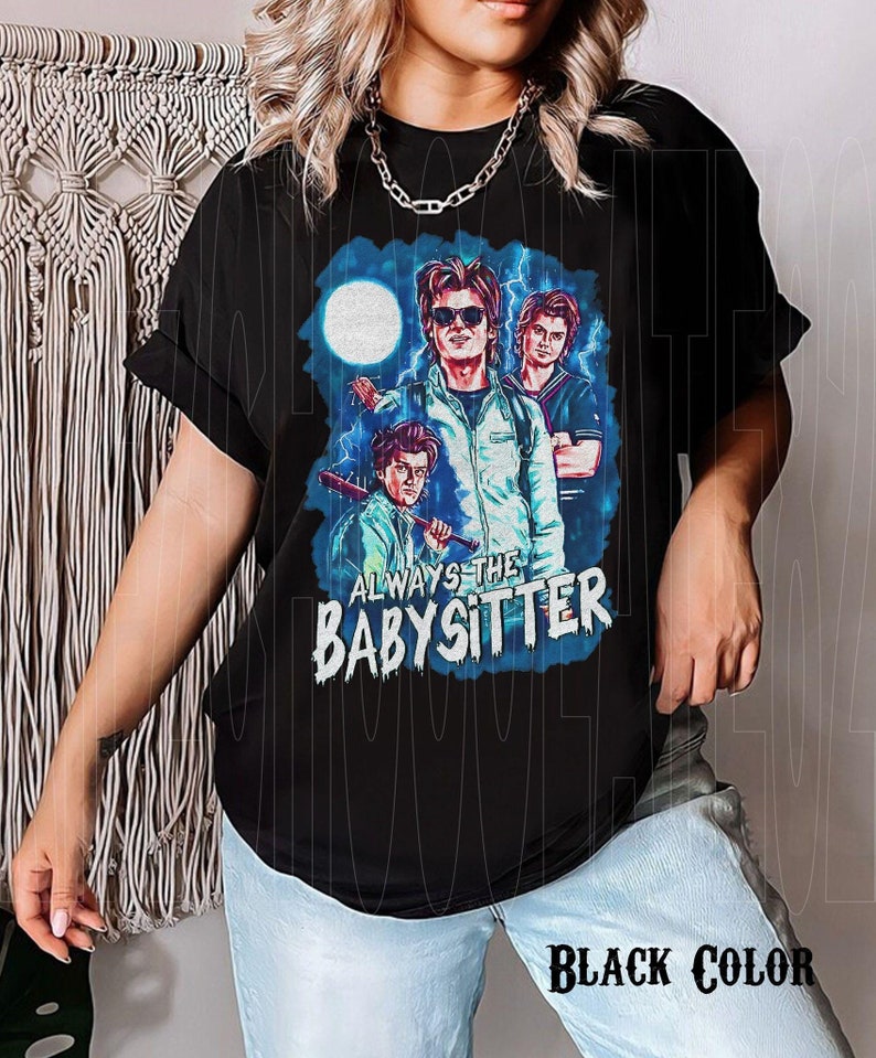 Stranger Things Steve Harrington Babysitter Shirt, Always The Babysitter Shirt, Always The Babysitter Movie Poster Shirt, For Men And Women