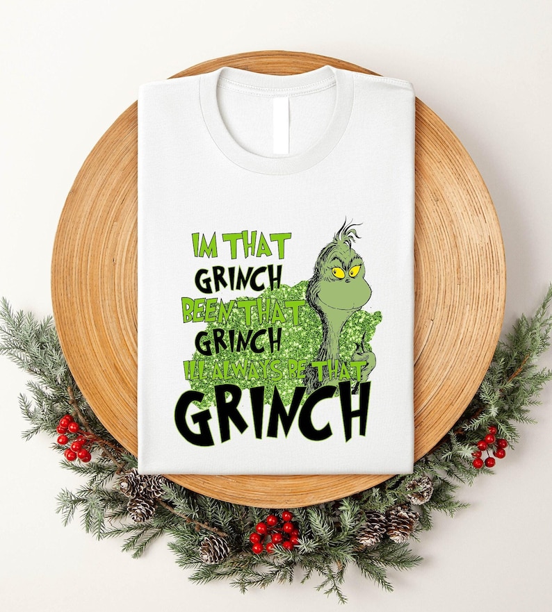 I'm That Grinch Been That Grinch T-Shirt, Christmas Grinch shirt, Grinch Face shirt, Holiday Season Shirt , I'll Always Be That Grinch Shirt I'm That Grinch Been That Grinch T-Shirt, Christmas Grinch shirt, Grinch Face shirt, Holiday Season Shirt , I'll Always Be That Grinch Shirt