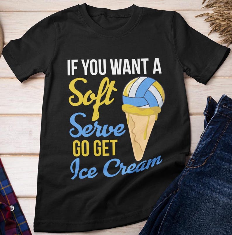 Volleyball Shirt, If You Want A Soft Serve Go Get Ice Cream Funny Shirt, Volleyball Sports Lovers T-shirt, Volleyball Player ShirtVolleyball Shirt, If You Want A Soft Serve Go Get Ice Cream Funny Shirt, Volleyball Sports Lovers T-shirt, Volleyball Player Shirt For Men And Women