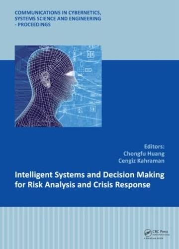 Intelligent Systems and Decision Making for Risk Analysis and Crisis Response: Proceedings of the 4th International Conference on Risk Analysis and ... Science and Engineering - Proceedings)  Edition (PDF Instant Download)
