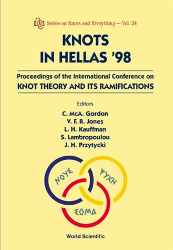 Knots in Hellas '98: proceedings of the International Conference on Knot Theory and its Ramifications: European Cultural Centre of Delphi Greece, 7-15 August 1998 1st Edition (PDF Instant Download)