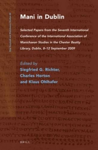 Mani in Dublin: Selected Papers from the Seventh International Conference of the International Association of Manichaean Studies in the Chester Beatty Library, Dublin, 8–12 September 2009  Edition (PDF Instant Download)