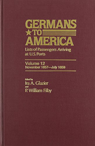 Germans to America, Volume 12 Nov. 2, 1857-July 29, 1859: Lists of Passengers Arriving at U.S. Ports  Edition (PDF Instant Download)