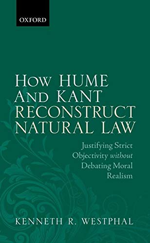 How Hume and Kant Reconstruct Natural Law: Justifying Strict Objectivity without Debating Moral Realism 1 Edition (PDF Instant Download)