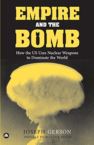Empire and the Bomb: How the U.S. Uses Nuclear Weapons to Dominate the World   1st Printing Edition (PDF Instant Download)