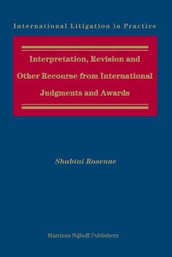 Interpretation, Revision and Other Recourse from International Judgments and Awards (International Litigation in Practice)  Edition (PDF Instant Download)