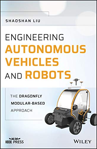 Engineering Autonomous Vehicles and Robots: The Dragonfly Modular-Based Approach (Wiley - IEEE)  Edition (PDF Instant Download)