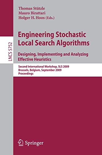 Engineering Stochastic Local Search Algorithms. Designing, Implementing and Analyzing Effective Heuristics: Second International Workshop, SLS 2009, Brussels, Belgium, September 3-4, 2009. Proceedings 1 Edition (PDF Instant Download)