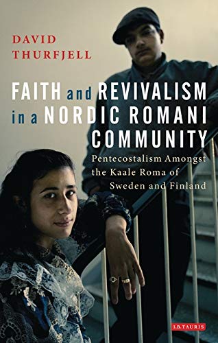 Faith and Revivalism in a Nordic Romani Community: Pentecostalism Amongst the Kaale Roma of Sweden and Finland  Edition (PDF Instant Download)