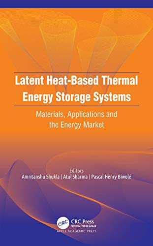 Latent heat-based thermal energy storage systems materials, applications, and the energy market  Edition (PDF Instant Download)