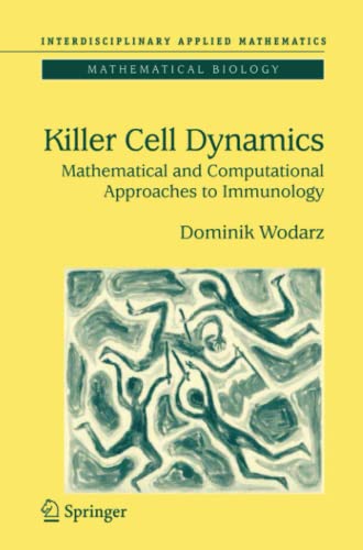 Killer Cell Dynamics: Mathematical and Computational Approaches to Immunology (Interdisciplinary Applied Mathematics)   Softcover reprint of hardcover 1st ed. 2007 Edition (PDF Instant Download)