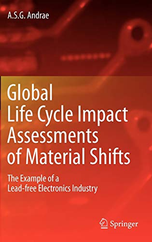 Global Life Cycle Impact Assessments of Material Shifts: The Example of a Lead-free Electronics Industry 1 Edition (PDF Instant Download)