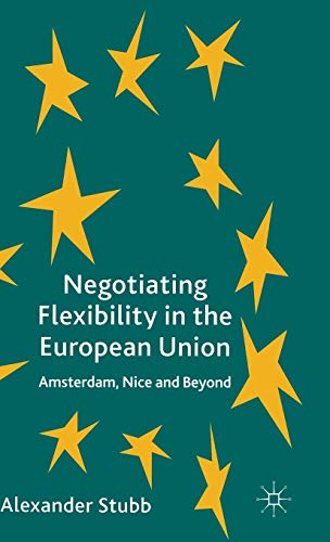Negotiating Flexibility in the European Union: Amsterdam, Nice and Beyond  Edition (PDF Instant Download)