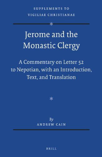 Jerome and the Monastic Clergy: A Commentary on Letter 52 to Nepotian, with Introduction, Text, and Translation  Edition (PDF Instant Download)