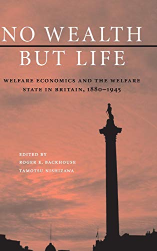 No Wealth but Life: Welfare Economics and the Welfare State in Britain, 1880-1945 1 Edition (PDF Instant Download)