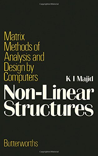 Non-Linear Structures. Matrix Methods of Analysis and Design by Computers illustrated edition Edition (PDF Instant Download)