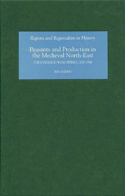 Peasants and production in the medieval North-East: the evidence from Tithes, 1270-1536  Edition (PDF Instant Download)