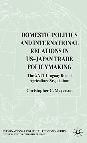 Domestic Politics and International Relations in US-Japan Trade Policy The GATT Uruguay Round Agriculture Negotiations (International Political Economy Series)  Edition (PDF Instant Download)