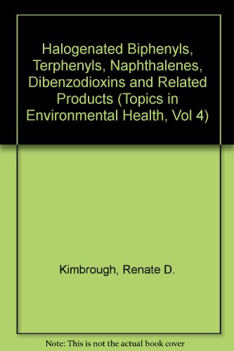 Halogenated Biphenyls, Terphenyls, Naphthalenes, Dibenzodioxins and Related Products  Edition (PDF Instant Download)
