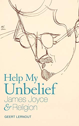 Help my unbelief: James Joyce and religion  Edition (PDF Instant Download)