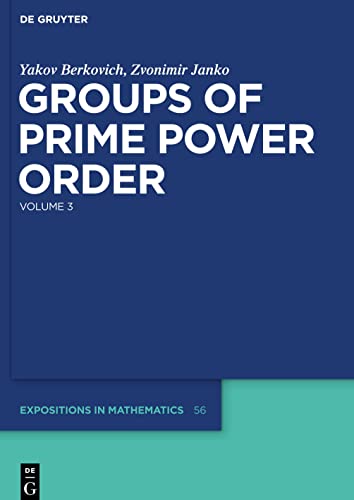 Groups of Prime Power Order: Volume 3 (De Gruyter Expositions in Mathematics)   1 Edition (PDF Instant Download)