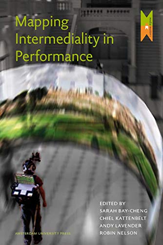 Mapping Intermediality in Performance (Amsterdam University Press - MediaMatters)  Edition (PDF Instant Download)
