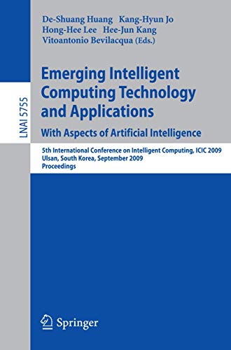 Emerging Intelligent Computing Technology and Applications. With Aspects of Artificial Intelligence: 5th International Conference on Intelligent Computing, ICIC 2009 Ulsan, South Korea, September 16-19, 2009 Proceedings 1 Edition (PDF Instant Download)