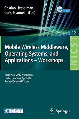 Mobile Wireless Middleware, Operating Systems and Applications - Workshops: Mobilware 2009 Workshops, Berlin, Germany, April 28-29, 2009, Revised Selected ... and Telecommunications Engineering) 1 Edition (PDF Instant Download)