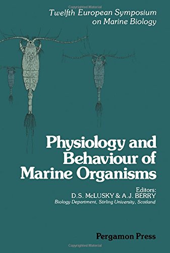 Physiology and Behaviour of Marine Organisms. Proceedings of the 12th European Symposium on Marine Biology, Stirling, Scotland, September 1977  Edition (PDF Instant Download)