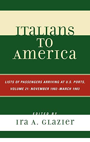 Italians to America: Volume 21 November 1902 - March 1903: List of Passengers Arriving at U.S. Ports First Edition Edition (PDF Instant Download)