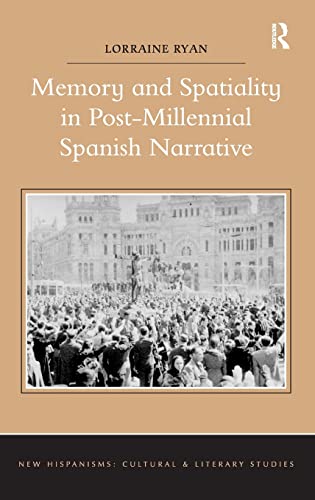 Memory and Spatiality in Post-Millennial Spanish Narrative New edition Edition (PDF Instant Download)