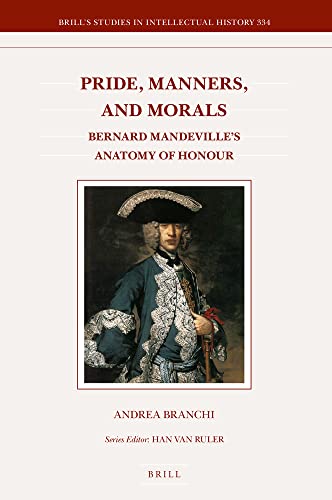 Pride, Manners, and Morals Bernard Mandeville's Anatomy of Honour (Brill's Studies in Intellectual History, 334)  Edition (PDF Instant Download)