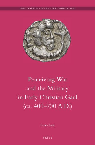 Perceiving War and the Military in Early Christian Gaul (ca. 400-700 A.D.)  Edition (PDF Instant Download)