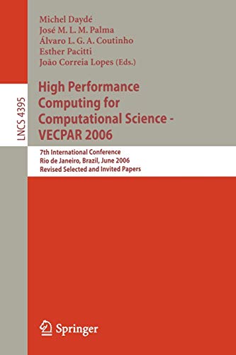High Performance Computing for Computational Science - VECPAR 2006: 7th International Conference, Rio de Janeiro, Brazil, June 10-13, 2006, Revised Selected and Invited Papers 1 Edition (PDF Instant Download)
