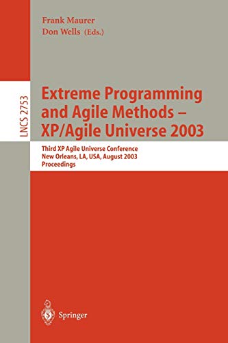 Extreme Programming and Agile Methods - XP/Agile Universe 2003: Third XP Agile Universe Conference, New Orleans, LA, USA, August 10-13, 2003. Proceedings 1 Edition (PDF Instant Download)