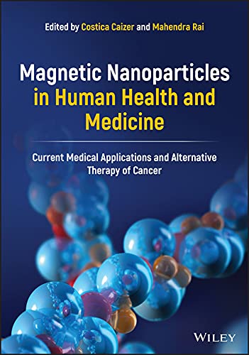 Magnetic Nanoparticles in Human Health and Medicine: Current Medical Applications and Alternative Therapy of Cancer 1 Edition (PDF Instant Download)