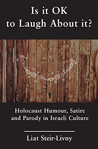 Is it OK to Laugh about It? Holocaust Humour, Satire and Parody in Israeli Culture  Edition (PDF Instant Download)