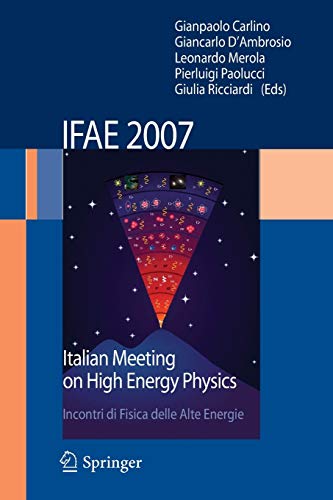 IFAE 2007: Incontri di Fisica delle Alte Energie Italian Meeting on High Energy Physics 1 Edition (PDF Instant Download)