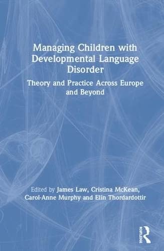 Managing Children with Developmental Language Disorder: Theory and Practice Across Europe and Beyond 1 Edition (PDF Instant Download)