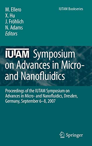 IUTAM Symposium on Advances in Micro- and Nanofluidics: Proceedings of the IUTAM Symposium on Advances in Micro- and Nanofluidics, Dresden, Germany, September 6–8, 2007 1 Edition (PDF Instant Download)