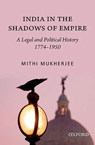 India in the Shadows of Empire: A Legal and Political History (1774-1950)  Edition (PDF Instant Download)