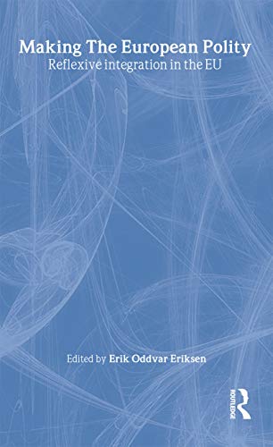 Making the European Polity: Reflexive Integration in the EU (Routledge Studies on Democratising Europe) 1 Edition (PDF Instant Download)