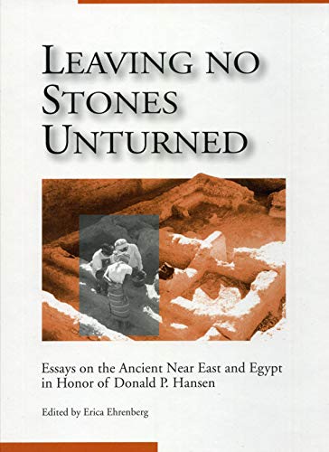 Leaving No Stones Unturned: Essays on the Ancient Near East and Egypt in Honor of Donald P. Hansen  Edition (PDF Instant Download)